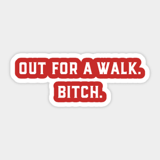 Out For a walk Bitch Sticker